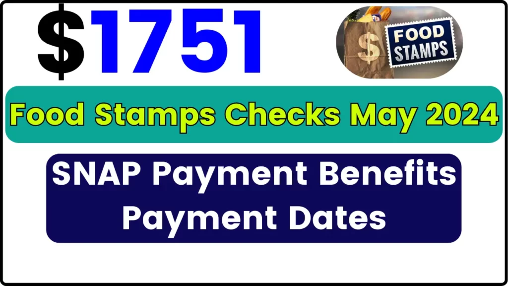 $1751 Food Stamps Checks May 2024: Eligibility, SNAP Payment Benefits, Payment Dates