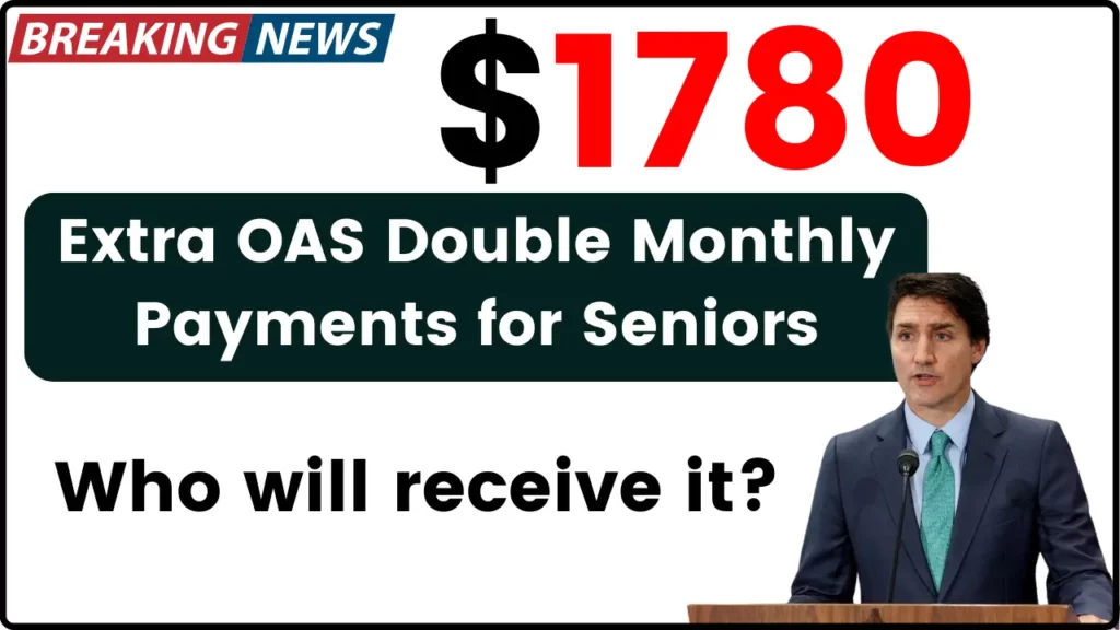 $1780 Extra OAS Double Monthly Payments for Seniors