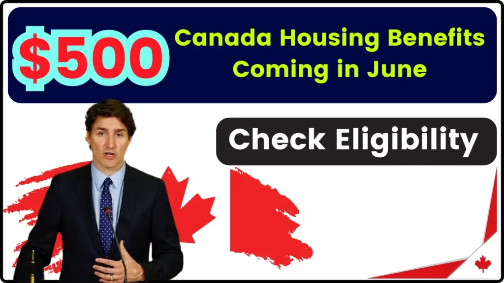 $500 Canada Housing Benefits Coming in June: Check Eligibility and Fact