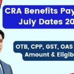 CRA Benefits Payment July Dates 2024: Check OTB, CPP, GST, OAS & CAIP Amount & Eligibility
