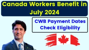 Canada Workers Benefit in July 2024 – Check CWB Payment Dates, Eligibility