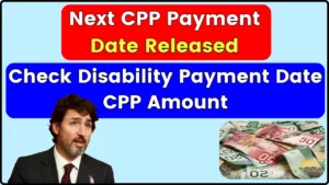 Next CPP Payment Dates, Check Disability Dates, CPP Amount & Limit